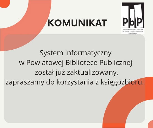 Informujemy, że system informatyczny w Powiatowej Bibliotece Publicznej został już zaktualizowany, zapraszamy do korzystania z księgozbioru.