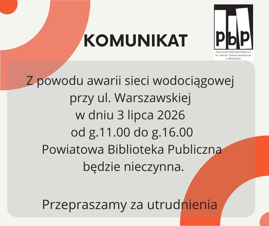 Komunikat - awaria sieci wodociągowej - Biblioteka nieczynna w dniu 3 lipca 2026 r. od g.11.00 do g.16.00